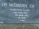 Muriel Eliza CLARK,
wife mother,
died 23 May 1951 aged 47 years;
Morrison CLARK,
died 31 March 1989 aged 96 years;
Pimpama Uniting cemetery, Gold Coast
