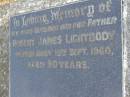 Robert James LIGHTBODY,
husband father,
died 15 Sept 1960 aged 90 years;
Pimpama Uniting cemetery, Gold Coast