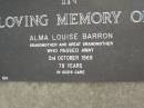 Alma Louise BARRON,
grandmother great-grandmother,
died 2 Oct 1969 aged 78 years;
Pimpama Uniting cemetery, Gold Coast