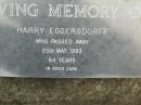Harry EGGERSDORFF,
died 25 May 1993 aged 64 years;
Pimpama Uniting cemetery, Gold Coast