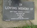 Brittany Teniele KENNEDY,
died 5 June 1994,
daughter of Scott & Jacqueline KENNEDY;
Pimpama Uniting cemetery, Gold Coast