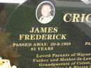 James Frederick CRICK,
died 20-8-1989 aged 61 years;
Nancy Catherine CRICK,
a href=http:en.wikipedia.orgwikiNancy_Crickeuthanasia martyra,
died 22-5-2002 aged 69 years;
parents of Wayne & Daryle,
father and mother-in-law of Jackie,
grandparents of Celest, Seona, Craig (dec) & Warren (dec),
great-grandparents of FLYNN, Jai, Sara, Abby, Hana & Jess;
Pimpama Uniting cemetery, Gold Coast