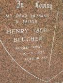 Henry (Bob) BLUCHER,
husband father,
died 16-5-1987 aged 81 years;
Pimpama Uniting cemetery, Gold Coast
