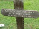 Raymond Morris LOVE,
12-10-28 - 29-9-95;
Pimpama Uniting cemetery, Gold Coast