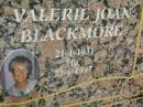 Valerie Joan BLACKMORE,
wife mother grandmother,
21-1-1931 - 23-1-1997;
Pimpama Uniting cemetery, Gold Coast
