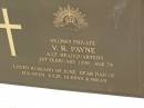 V.R. PAYNE,
died 1 Feb 1999 aged 74 years,
husband of June,
dad of Maureen, Julie, Glenys & Brian;
Pimpama Uniting cemetery, Gold Coast