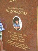 Ellis (Lloyd) WINWOOD,
born 1 Oct 1919,
died 6 Feb 2004 aged 84 years,
wife Florence,
children Carole, Gail & David;
Pimpama Uniting cemetery, Gold Coast