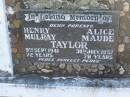 Henry Mulray TAYLOR,
died 9 Sept 1941 aged 72 years;
Alice Maude TAYLOR,
died 30 July 1957 aged 78 years;
parents;
Herbert Henry TAYLOR,
son,
died 20 Jan 1991 aged 96 years;
Polson Cemetery, Hervey Bay