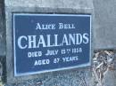 Alice Bell CHALLANDS,
died 13 July 1958 aged 87 years;
Polson Cemetery, Hervey Bay