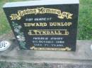 Edward Dunlop TYNDALL,
died 9 Oct 1989 aged 71 years;
Polson Cemetery, Hervey Bay
