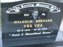 Malcolm Bernard VEA VEA,
23-9-1951 - 24-11-2000,
son brother pa,
mother Cynthia,
family Steve, Inky & Lesa;
Polson Cemetery, Hervey Bay