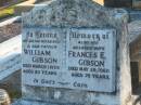 William GIBSON,
husband father,
died 1 March 1959 aged 85 years;
Frances E. GIBSON,
wife,
died 29 May 1960 aged 75 years;
Polson Cemetery, Hervey Bay