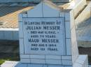 Julian MESSER,
died 6 May 1962 aged 74 years;
Maud MESSER,
died 5 Aug 1994 aged 101 years;
Polson Cemetery, Hervey Bay