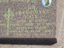 Kenneth George GALE,
born 30-10-1929,
died 3-9-1996 aged 66 years;
Joy Gwendolyne GALE,
born 18-6-1930,
died 10-1-1995 aged 64 years;
Polson Cemetery, Hervey Bay