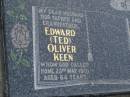 Edward (Ted) Oliver KEEN,
husband father grandfather,
died 23 May 1991 aged 64 years;
Polson Cemetery, Hervey Bay