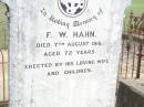 F.W. HAHN,
died 7 Aug 1916 aged 72 years,
erected by wife & children;
Ropeley Immanuel Lutheran cemetery, Gatton Shire