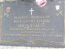 Roy (Tom) David DIONYSIUS,
died 22 Jan 1998 aged 68 years;
Ropeley Immanuel Lutheran cemetery, Gatton Shire