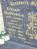 Edgar DIONYSIUS,
husband father father-in-law grandpa,
died 18-7-1996 aged 61 years;
Ropeley Immanuel Lutheran cemetery, Gatton Shire