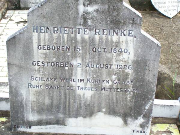 Henriette REINKE,  | born 15 Oct 1840 died 2 Aug 1926;  | Ropeley Immanuel Lutheran cemetery, Gatton Shire  |