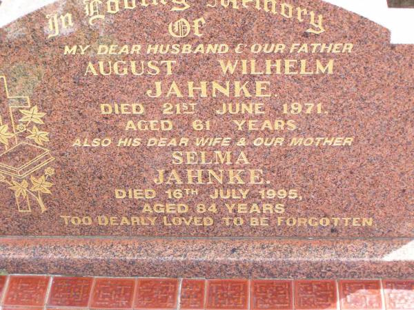 August Wilhelm JAHNKE, husband father,  | died 21 June 1971 aged 61 years;  | Selma JAHNKE, wife mother,  | died 16 July 1995 aged 84 years;  | Ropeley Immanuel Lutheran cemetery, Gatton Shire  |