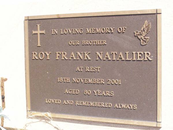 Roy Frank NATALIER, brother,  | died 18 Nov 2001 aged 80 years;  | Ropeley Immanuel Lutheran cemetery, Gatton Shire  |