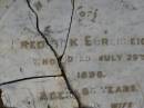 Fredrick EHRENREICH,
died 29 July 1898 aged 66 years;
Rachel EHRENREICH,
wife,
died 17 May 1910 aged 80 years;
Christian EHRKE,
son-in-law,
died 5 Sept 1926 aged 77 years;
Mary,
wife,
died 29 Dec 1937 aged 79 years;
Bald Hills (Sandgate) cemetery, Brisbane