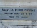 Isabelle HURLSTONE,
mother,
died 20 March 1946 aged 71 years;
William HURLSTONE,
died 29 May 1915 aged 44 years;
Amy D. HURLSTONE,
died 25-8-83 aged 76 years;
Bald Hills (Sandgate) cemetery, Brisbane