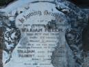 William MEECH,
husband father,
died 10 Feb 1932 aged 73 years;
William,
son,
killed France 14 Nov 1916 aged 24 years;
Albert,
son,
killed France 14 Nov 1916 aged 23 years;
Ellen,
wife mother,
died 29 Feb 1948 aged 89 years;
Bald Hills (Sandgate) cemetery, Brisbane