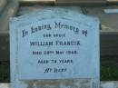 William FRANCIS,
uncle,
died 28 May 1948 aged 74 years;
Bald Hills (Sandgate) cemetery, Brisbane