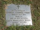 George Thomas Young
died 8 July 1966 aged 65
Lucy Margaret Young
died 3 Oct 1991 aged 87
Sherwood (Anglican) Cemetery, Brisbane