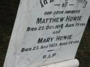 
parents;
Matthew HOWIE,
died 22 Oct 1918 aged 76 years;
Mary HOWIE,
died 23 Aug 1921 aged 69 years;
Slacks Creek St Marks Anglican cemetery, Daisy Hill, Logan City

