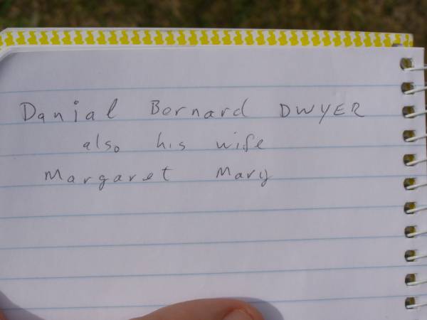 Danial Bernard DWYER;  | Margaret Mary,  | wife;  | Tallebudgera Catholic cemetery, City of Gold Coast  | 