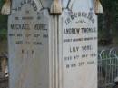 Annie YORE
22 Nov 1914
aged 68
Dennis Joseph YORE
(son of Michael and Annie YORE)
4 Jul 1900
aged 27
Michael Yore
22 Sep 1912
aged 73
Andrew THOMAS
(husband of Lily YORE)
6 May 1916
aged 32
Tamborine Catholic Cemetery, Beaudesert