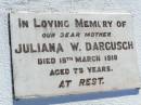 Juliana W. DARGUSCH, mother,
died 18 March 1918 aged 75 years;
Tarampa Apostolic cemetery, Esk Shire