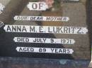 Anna M.E. LUKRITZ, mother,
died 9 July 1971 aged 89 years;
Tarampa Apostolic cemetery, Esk Shire