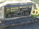 
Ronald John CORNEY,
26-1-1943 - 6-8-1988;
Tea Gardens cemetery, Great Lakes, New South Wales
