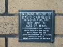 David CARNEGIE
18 Jun 1981
aged 97
husband of Lucy (deceased)
father of Don (deceased) Betty, Peggy and Con
grandfather of Lee, Glenn, Robyn and Phillip
great grandfather of Matthew
The Gap Uniting Church, Brisbane