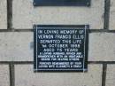 Vernon Francis Ellis
1 Oct 1998
aged 75
wife Elizabeth
The Gap Uniting Church, Brisbane