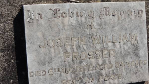 Joseph William PROSSER  | d: 6 Aug 1972 aged 84  |   | The Gums Cemetery  | 