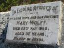 Mary WOLFF
28 May 1955 aged 52
Toogoolawah Cemetery, Esk shire