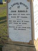 John ARNOLD
5 Nov 1910 aged 57
Percy ARNOLD
23 Apr 1933 aged 47
Robert Clive ARNOLD
31 Oct 1973 aged 78
Jane ARNOLD
25 Jan 1942 aged 77
Agnes ARNOLD
2 Nov 1977 aged 77
Toogoolawah Cemetery, Esk shire