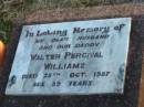 Walter Percival WILLIAMS
25 Oct 1957 aged 39
Toogoolawah Cemetery, Esk shire