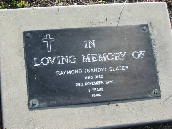 Raymond (Sandy) SLATER  | 26 Nov 1920 aged 3  | Toogoolawah Cemetery, Esk shire  | 