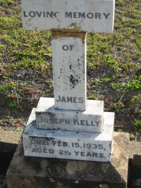 James Joseph KELLY  | died 15 Feb 1935 aged 2 1/2 years  | Toogoolawah Cemetery, Esk shire  | 