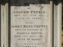 
Andrew PETRIE
d: 21 Jun 1896, aged 71

James Ross COUTTS
d: 19 Jul 1911, aged 61
(husband of Isabella Coutts)

Amelia COUTTS
d: 22 Jan 1900, aged 5
(their fifth daughter)

Hilda Ross COUTTS
d: 13 Sep-1920, aged 31
(their third daughter)

Isabella COUTTS
d: 17 Mar 1932

Brisbane General Cemetery (Toowong)

