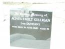 Agnes Emily GILLIGAN (nee DUNCAN),
died 16 June 2005 aged 70;
Upper Caboolture Uniting (Methodist) cemetery, Caboolture Shire