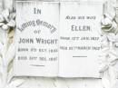 John WRIGHT,
born 5 Oct 1832 died 31 Dec 1897;
Ellen, wife,
born 12 Jan 1837 died 10 March 1922;
Upper Caboolture Uniting (Methodist) cemetery, Caboolture Shire