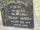 
Eileen MURRAY,
wife mother,
died 28 June 1973 aged 76 years;
Upper Coomera cemetery, City of Gold Coast
