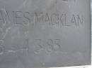 
Kenneth James MACKLAN,
husband father,
25-6-23 - 4-3-83;
Upper Coomera cemetery, City of Gold Coast
