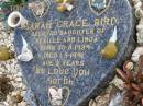 
Sarah Grace BIRD,
daughter of Neville & Linda,
born 30-8-1989,
died 1-9-1991 aged 2 years;
Upper Coomera cemetery, City of Gold Coast
